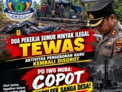 Tewaskan dua orang pekerja sumur minyak Pengeboran Baru PD IWO MUBA: Tangkap JYA Pemilik sumur, Tangkap UZR pemilik Lahan dan Copot Kapolsek Sanga Desa